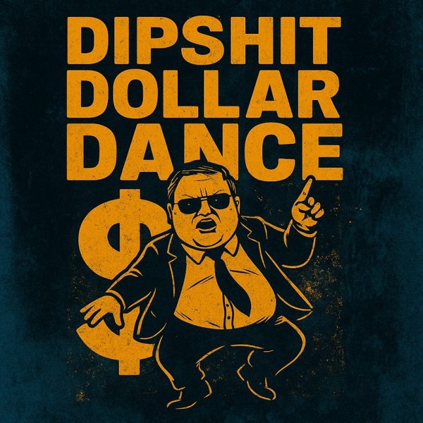 Cover art for Dipshit Dollar Dance
