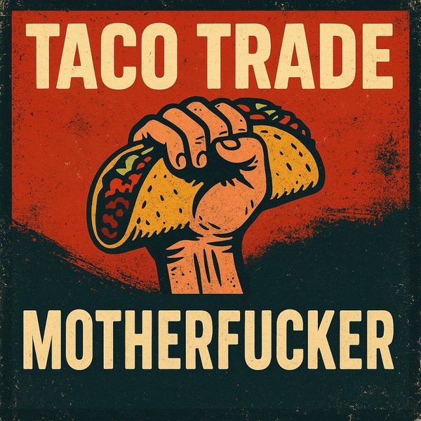 Cover art for TACO TRADE MOTHERFUCKER